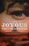 The Joyous Troublemaker - Jackson Gregory - 4066338123435