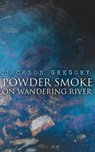 Powder Smoke on Wandering River - Jackson Gregory - 4066338123466