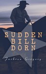 Sudden Bill Dorn - Jackson Gregory - 4066338123473