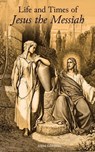 Life and Times of Jesus the Messiah - Alfred Edersheim - 4066338124869