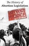 The History of Abortion Legislation in the USA - Various Authors - 4066338126092