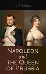 Napoleon and the Queen of Prussia - L. Mühlbach - 4066338130440