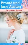 Die größten Romane von Brontë und Jane Austen - Jane Austen ; Charlotte Brontë ; Emily Brontë ; Anne Brontë - 4066339506411