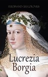 Lucrezia Borgia - Ferdinand Gregorovius - 4066339509658