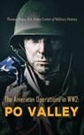 The American Operations in WW2: Po Valley - Thomas Popa ; U.S. Army Center of Military History - 4066339510586