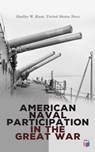 American Naval Participation in the Great War - Dudley W. Knox ; United States Navy - 4066339510920