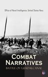 Combat Narratives: Battle of Guadalcanal - Office of Naval Intelligence ; United States Navy - 4066339510937