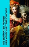 Die berühmten Frauen der Menschheitsgeschichte - Alexandre Dumas ; Stefan Zweig ; Albrecht Thoma ; Gertrude Aretz ; Ferdinand Gregorovius ; Emil Ludwig ; Fritz Mauthner ; George Sand ; Enrique Gómez Carrillo ; Franz Hessel ; Magnus Jacob Crusenstolpe ; Konrad Alberti ; Eduard Duller ; Sophie Hoechstette - 4066339511323