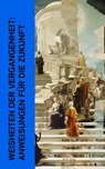 Weisheiten der Vergangenheit: Anweisungen für die Zukunft - Laotse ; Konfuzius ; Platon ; Xenophon ; Marc Aurel ; Pharao Wahkare Cheti I. ; Siddhartha Gautama Buddha - 4066339511989