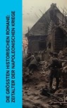 Die größten historischen Romane: Zeitalter der Napoleonischen Kriege - Alexandre Dumas ; Lew Tolstoi ; Joseph Roth ; Stendhal ; Theodor Fontane ; Arthur Conan Doyle ; Levin Schücking ; Hans Watzlik ; Kapitän Frederick Marryat ; Josephine Siebe ; August Sperl - 4066339512818
