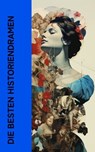 Die besten Historiendramen - Victor Hugo ; William Shakespeare ; Friedrich Schiller ; Oskar Wilde ; Christopher Marlowe ; Lord Byron ; Gotthold Ephraim Lessing ; Heinrich von Kleist ; Sophokles ; Aischylos - 4066339512900