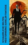 Schauerliche Welten: Meisterwerke dunkler Fantasie - Edgar Allan Poe ; Nikolai Gogol ; Prosper Mérimée ; Mary Shelley ; Bram Stoker ; Washington Irving ; A. K. Tolstoi ; Robert Louis Stevenson ; Fjodor M. Dostojewski ; John Polidori ; Jeremias Gotthelf ; H. G. Wells ; E. T. A. Hoffmann ; Honoré de Balzac ;  - 4066339513549