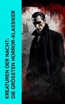 Kreaturen der Nacht: Die größten Horror-Klassiker - Bram Stoker ; Fjodor Michailowitsch Dostojewski ; H. G. Wells ; Nikolai Gogol ; Prosper Mérimée ; John Polidori ; Mary Shelley ; Washington Irving ; Alexei Konstantinowitsch Tolstoi ; Felix Salten ; Wladyslaw Stanislaw Reymont - 4066339513624