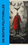 Die besten Politthriller - Joseph Conrad ; Ödön von Horváth ; Philipp Galen ; Otto Goldmann ; Arthur Conan Doyle ; Joseph Roth ; John Henry Mackay ; G. K. Chesterton ; Hugo Bettauer - 4066339514317