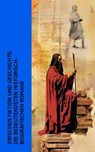 Zwischen Fiktion und Geschichte: Die bedeutendsten historisch-biografischen Romane - Alexandre Dumas ; Stefan Zweig ; George Eliot ; Alfred Schirokauer ; Heinrich Vollrat Schumacher ; Julius Wolff ; Klabund ; Jakob Wassermann ; Dmitri Mereschkowski ; Leopold von Sacher-Masoch ; Arthur Schurig ; Ida Gräfin Hahn-Hahn ; Franz Werfel ; Dora D - 4066339514522