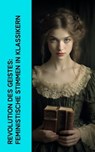 Revolution des Geistes: Feministische Stimmen in Klassikern - George Sand ; George Eliot ; Virginia Woolf ; Sinclair Lewis ; Hedwig Dohm ; Henrik Ibsen ; Anne Brontë ; Victor Hugo ; Daniel Defoe ; Nathaniel Hawthorne ; Charlotte Brontë ; Wilhelmine von Hillern ; Jane Austen ; Adalbert Stifter ; Lou Andreas-Salomé - 4066339514638
