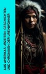 Aus Amerikas Urzeiten: Geschichten und Chroniken der Ureinwohner - Karl May ; Jack London ; James Fenimore Cooper ; Ann S. Stephens ; Gustav Harders ; Charles Sealsfield ; Franz Treller ; Friedrich Strubberg - 4066339514676