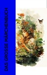 Das große Märchenbuch - Hans Christian Andersen ; Jacob Grimm ; Wilhelm Grimm ; Selma Lagerlöf ; Peter Christen Asbjørnsen ; Alexander Sergejewitsch Puschkin ; Ludwig Tieck ; Thomas Crofton Croker ; Anton Dietrich ; Clemens Brentano ; Josef Wenzig ; Karl Albrecht Heise ; Richard - 4066339514829