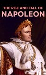The Rise and Fall of Napoleon - Napoleon Bonaparte ; Carl Von Clausewitz ; Charles Downer Hazen ; Alexandre Dumas ; Comte de Philippe-Paul Ségur ; Frederic Shoberl ; Charles Cornwallis Chesney ; S. E. Winbolt ; Charles Dalton ; Marcelin Marbot ; Adrien Bourgogne ; Moyle Sherer ; Robert  - 4066339515208