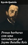 Prosas barbaras com uma introducção por Jayme Batalha Reis - Eça de Queirós - 4066339518674