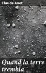 Quand la terre trembla - Claude Anet - 4066339521360