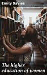 The higher education of women - Emily Davies - 4066339526617