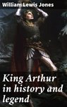 King Arthur in history and legend - William Lewis Jones - 4066339529991