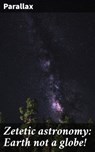 Zetetic astronomy: Earth not a globe! - Parallax - 4066339531970