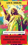 Das Wassermann-Evangelium von Jesus dem Christus - Levi H. Dowling - 4066339546509