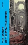 The History of the Byzantine Empire - J. B. Bury - 4066339550735