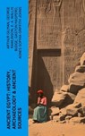 Ancient Egypt: History, Archaeology & Ancient Sources - Arthur Gilman ; George Rawlinson ; E. A. Wallis Budge ; Gaston Maspero ; Agnes Sophia Griffith Johns - 4066339551022
