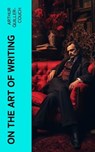 On the Art of Writing - Arthur Quiller-Couch - 4066339551466