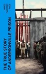 The True Story of Andersonville Prison - James Madison Page - 4066339551589