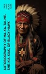 Autobiography of Ma-ka-tai-me-she-kia-kiak, or Black Hawk - Sauk chief Black Hawk - 4066339551633