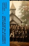 A Harmony of the Gospels for Students of the Life of Christ - A. T. Robertson ; John Albert Broadus - 4066339557536