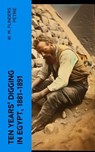 Ten years' digging in Egypt, 1881-1891 - W. M. Flinders Petrie - 4066339560734