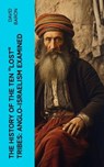 The History of the Ten "Lost" Tribes: Anglo-Israelism Examined - David Baron - 4066339561601