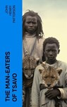 The Man-Eaters of Tsavo - John Henry Patterson - 4066339563568