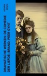 Dramatische Werken: De comedie der liefde; Brand; Peer Gynt - Henrik Ibsen - 4066339566552