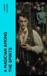A Magician Among the Spirits - Harry Houdini - 4066339571327