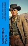 50 WESTERNS (Vol. 1) - Karl May ; James Fenimore Cooper ; Max Brand ; James Oliver Curwood ; B. M. Bower ; Zane Grey ; Jackson Gregory ; Jack London ; Edgar Rice Burroughs ; Emerson Hough ; Andy Adams ; Bret Harte ; Owen Wister ; O. Henry ; Grace Livingston Hill ; Charles Alden - 4066339571860