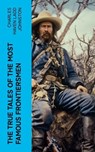 The True Tales of The Most Famous Frontiersmen - Charles Haven Ladd Johnston - 4066339572058