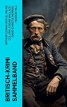 Britisch-Krimi Sammelband - Arthur Conan Doyle ; Wilkie Collins ; Edgar Wallace ; David Christie Murray ; Headon Hill ; Joseph Smith Fletcher ; Edward Bulwer-Lytton ; G.K. Chesterton ; Friedrich Glauser ; Louis Weinert-Wilton ; John Ferguson ; John Goodwin ; Max Wing - 4066339572379
