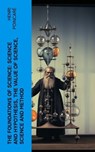 The Foundations of Science: Science and Hypothesis, The Value of Science, Science and Method - Henri Poincaré - 4066339573239