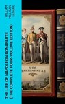 The Life of Napoleon Bonaparte (The Complete Four-Volume Edition) - William Milligan Sloane - 4066339573772