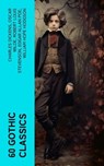 60 Gothic Classics - Charles Dickens ; Oscar Wilde ; Robert Louis Stevenson ; Edgar Allan Poe ; William Hope Hodgson ; Joseph Sheridan Le Fanu ; Anna Katharine Green ; George MacDonald ; Bram Stoker ; Charlotte Brontë ; Emily Brontë ; William Godwin ; Henry James ; Victor Hug - 4066339574526