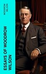 Essays of Woodrow Wilson - Woodrow Wilson - 4066339576148