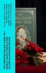 The Christmas Holiday Cheer: 180+ Novels, Tales & Poems in One Volume (Illustrated Edition) - Selma Lagerlöf ; Charles Dickens ; Mark Twain ; Harriet Beecher Stowe ; Robert Louis Stevenson ; Henry Wadsworth Longfellow ; George MacDonald ; William Wordsworth ; Carolyn Wells ; Sophie May ; Louisa May Alcott ; Walter Scott ; Anthony Trollope ; Rudyar - 4066339578890
