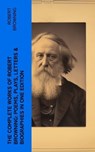 The Complete Works of Robert Browning: Poems, Plays, Letters & Biographies in One Edition - Robert Browning - 4066339579620