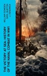 The Victory at Sea: History of the Naval Combat in WW1 - William Sowden Sims ; Burton J. Hendrick - 4066339580794